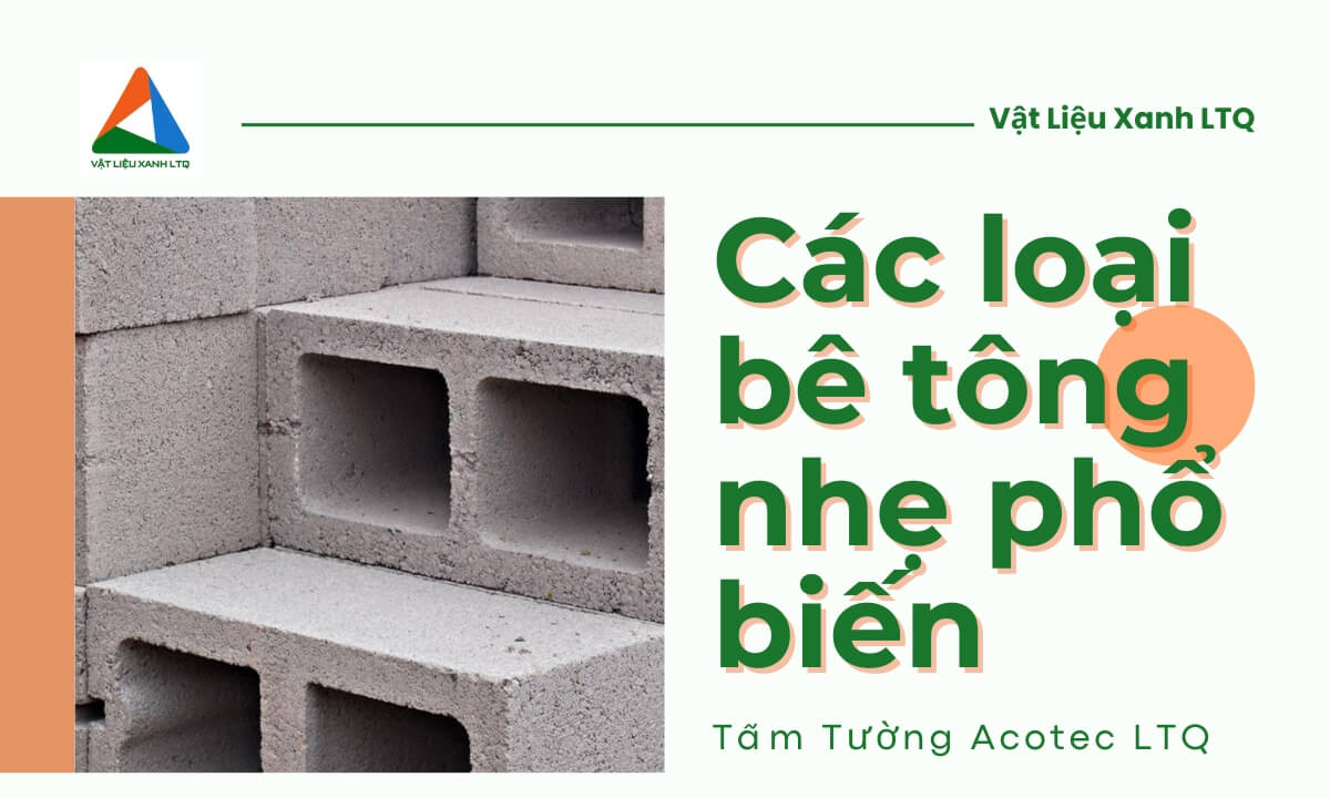 Các Loại Bê Tông Nhẹ Phổ Biến