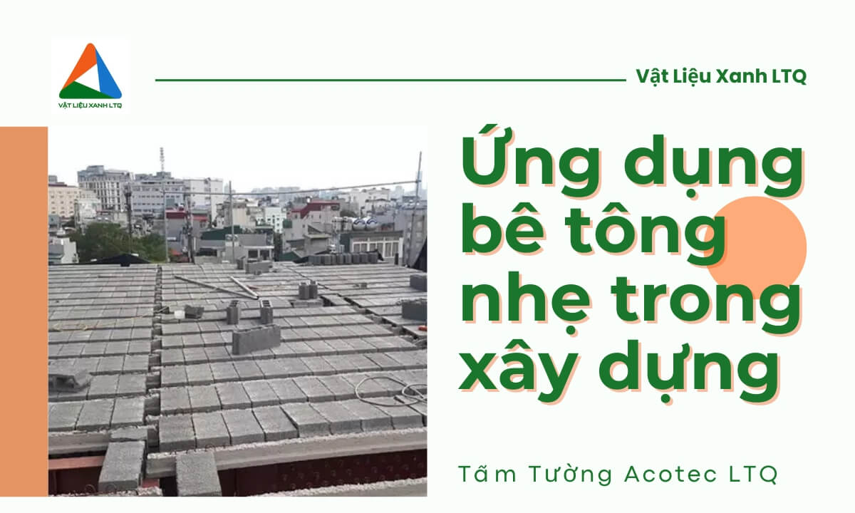 Ứng Dụng Của Bê Tông Nhẹ Trong Xây Dựng